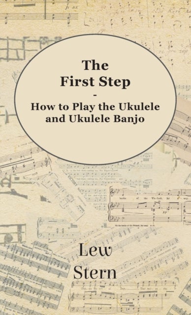 Bilde av First Step - How To Play The Ukulele And Ukulele Banjo Av Lew Stern