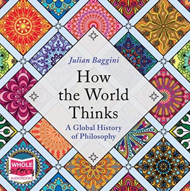 Bilde av How The World Thinks: A Global History Of Philosophy Av Julian Baggini