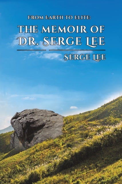 Bilde av From Earth To Elite: The Memoir Of Dr. Serge Lee Av Serge Lee