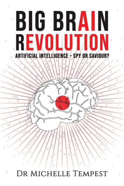 Big Brain Revolution - Artificial Intelligence - Spy or Saviour?