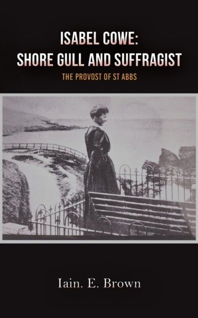 Bilde av Isabel Cowe: Shore Gull And Suffragist Av Iain E. Brown