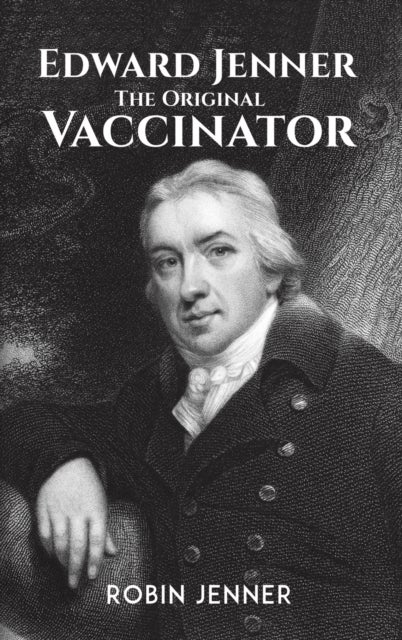 Bilde av Edward Jenner - The Original Vaccinator Av Robin Jenner