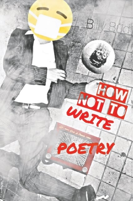 Bilde av How Not To Write Poetry Av Billy Bud Fraser