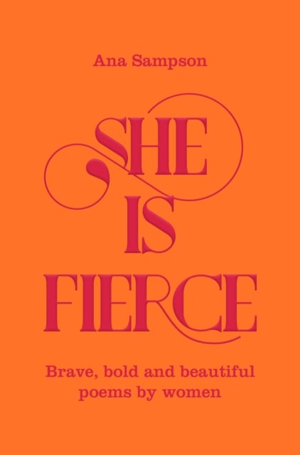 She is Fierce - Brave, Bold and Beautiful Poems by Women