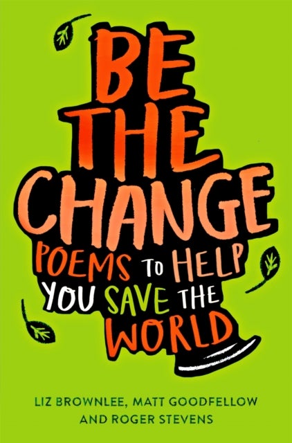 Be The Change - Poems to Help You Save the World