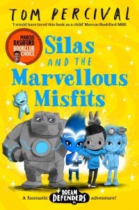 Silas and the Marvellous Misfits - A Marcus Rashford Book Club Choice