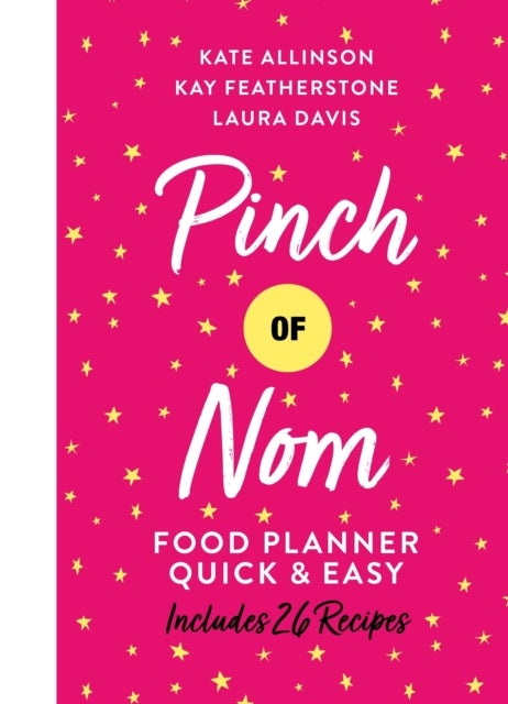Bilde av Pinch Of Nom Food Planner: Quick &amp; Easy Av Kay Allinson, Kate Allinson, Laura Davis