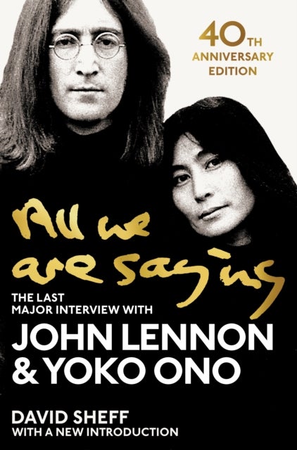 Bilde av All We Are Saying Av John Lennon, Yoko Ono, David Sheff
