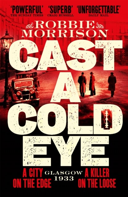 Cast a Cold Eye - A Gritty Historical Crime Thriller Set in 1930s Glasgow