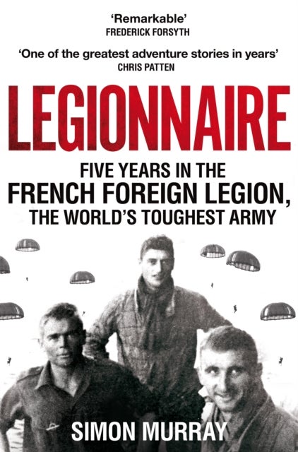 Legionnaire - Five Years in the French Foreign Legion, the World's Toughest Army