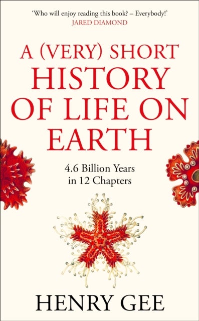 A (Very) Short History of Life On Earth - 4.6 Billion Years in 12 Chapters