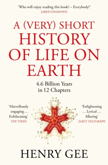 A (Very) Short History of Life On Earth - 4.6 Billion Years in 12 Chapters