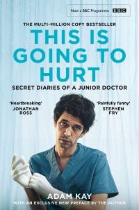 This is going to hurt - secret diaries of a junior doctor
