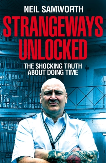 Strangeways Unlocked - The Shocking Truth about Life Behind Bars