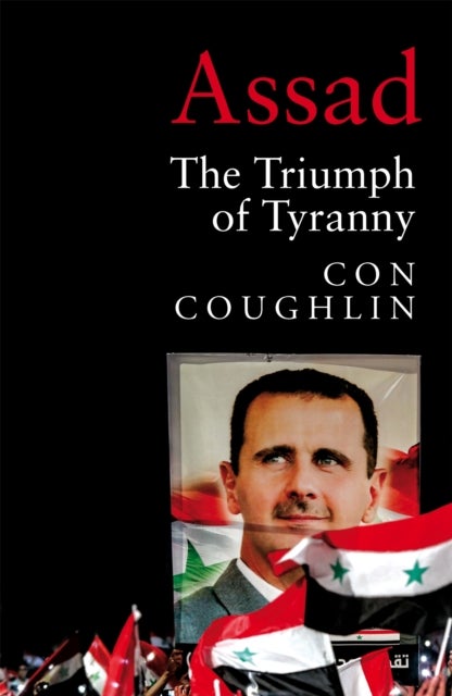 Assad - The Triumph of Tyranny
