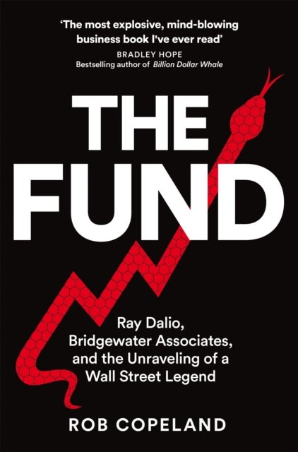 The Fund - Ray Dalio, Bridgewater Associates and The Unraveling of a Wall Street Legend