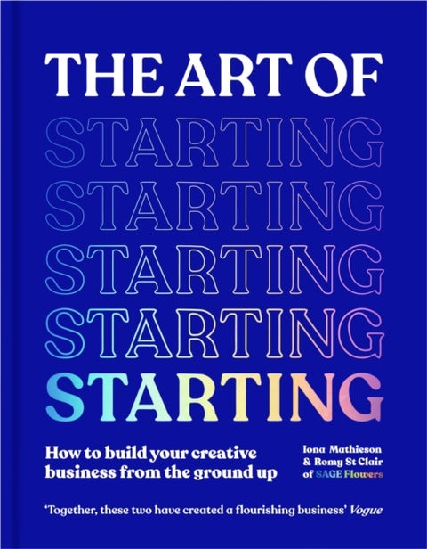 The Art of Starting - How to Build Your Creative Business from the Ground Up