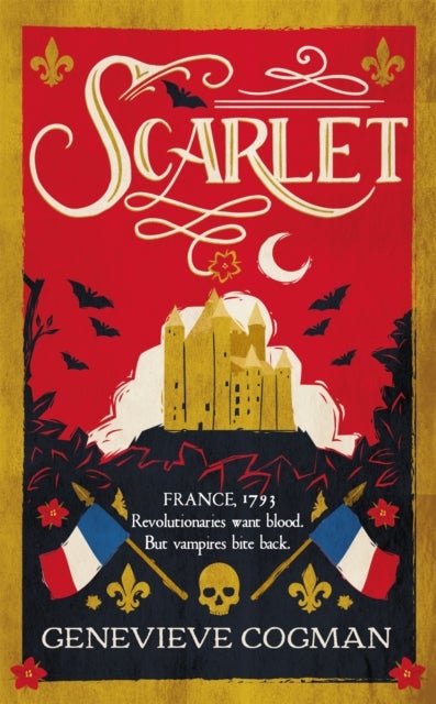 Scarlet - The Sunday Times bestselling historical romp and vampire-themed retelling of the Scarlet Pimpernel