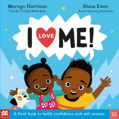I Love Me! - A First Book to Build Confidence and Self-esteem