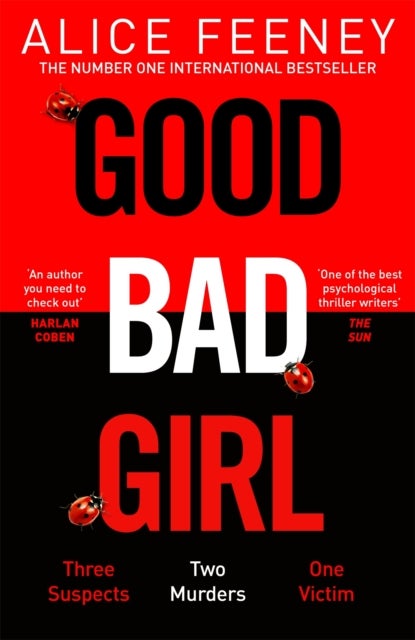 Good Bad Girl - The top ten bestseller Alice Feeney returns with another mind-blowing tale of psychological suspense