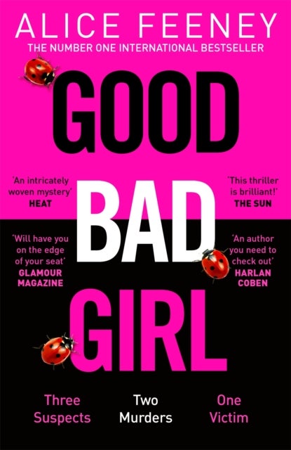 Good Bad Girl - Top ten bestselling author and 'Queen of Twists', Alice Feeney returns with another mind-blowing tal