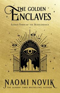 The Golden Enclaves. The Scholomance Book 3