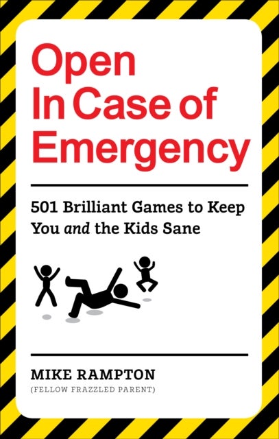 Open In Case of Emergency - 501 Games to Entertain and Keep You and the Kids Sane