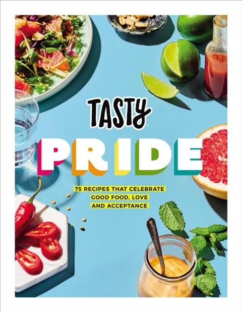 Tasty Pride - 75 recipes that celebrate good food, love and acceptance