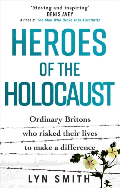 Heroes of the Holocaust - Ordinary Britons who risked their lives to make a difference