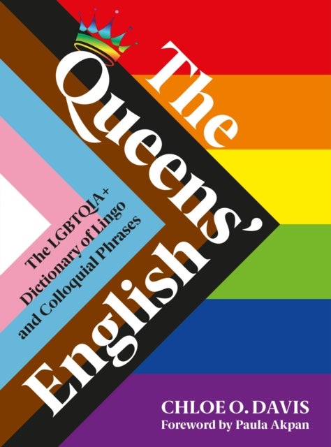 The Queens' English - The LGBTQIA+ Dictionary of Lingo and Colloquial Expressions