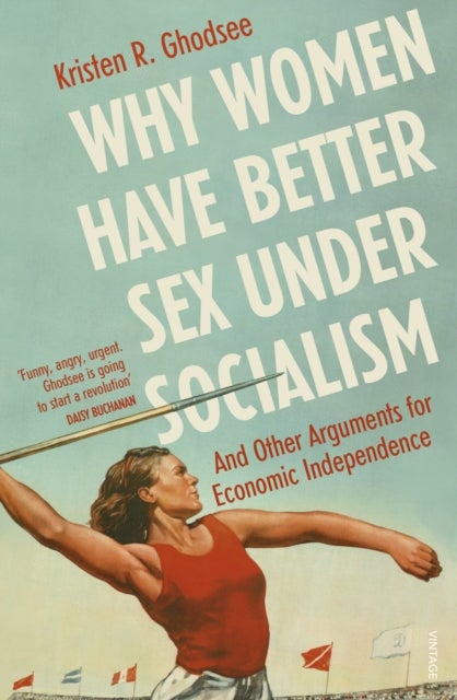 Bilde av Why Women Have Better Sex Under Socialism Av Kristen Ghodsee