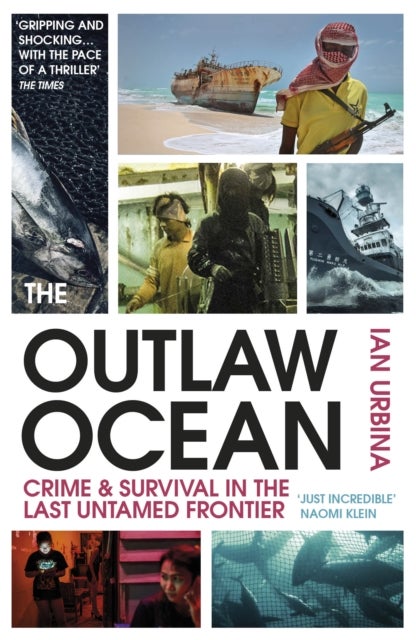 The Outlaw Ocean - Crime and Survival in the Last Untamed Frontier