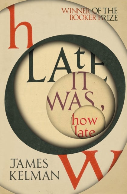 How Late It Was How Late - The classic BOOKER PRIZE winning novel