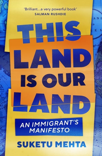 This Land Is Our Land - An Immigrant's Manifesto
