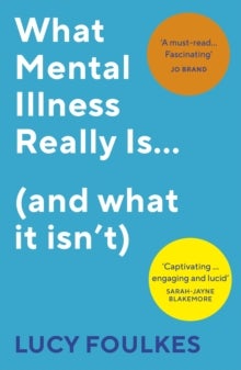 What Mental Illness Really Is¿ (and what it isn¿t)
