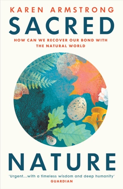 Sacred Nature - How we can recover our bond with the natural world
