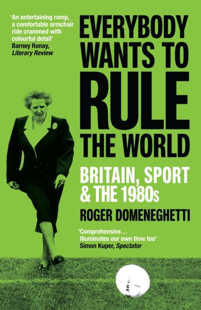 Everybody Wants to Rule the World - Britain, Sport and the 1980s