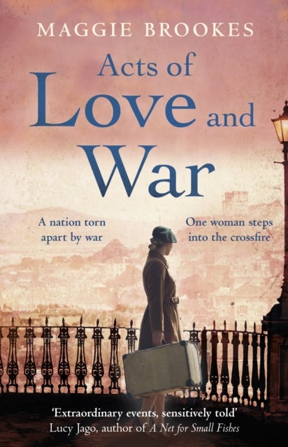 Acts of Love and War - A nation torn apart by war. One woman steps into the crossfire.