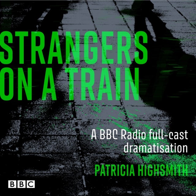 Strangers on a Train - A BBC Radio full-cast dramatisation