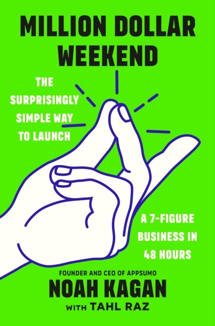 Million Dollar Weekend - The Surprisingly Simple Way to Launch a 7-Figure Business in 48 Hours