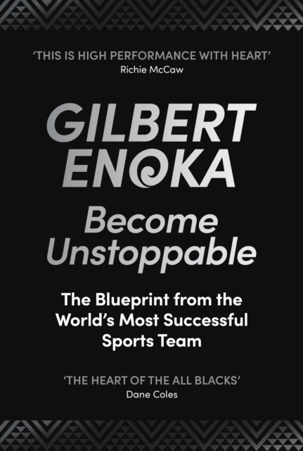 Become Unstoppable - The All Blacks Blueprint for High Performance