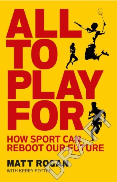 All to Play For - How sport can reboot our future