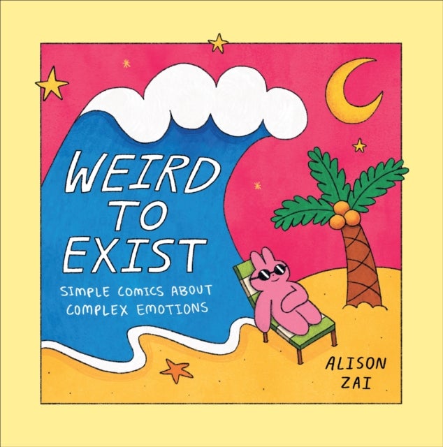 Weird to Exist - Simple Comics about Complex Emotions