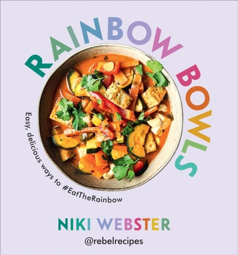 Rainbow Bowls - Easy, delicious ways to #EatTheRainbow