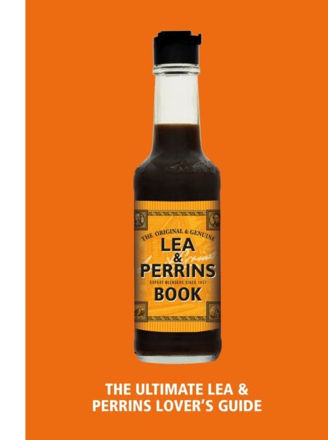 The Lea & Perrins Worcestershire Sauce Book - The Ultimate Worcester Sauce Lover¿s Guide