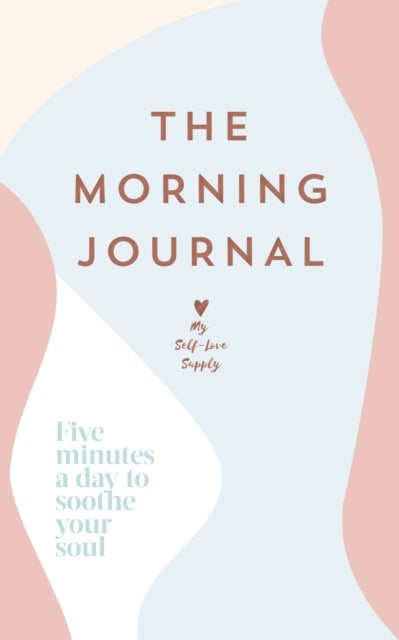 The Morning Journal - Five minutes a day to soothe your soul