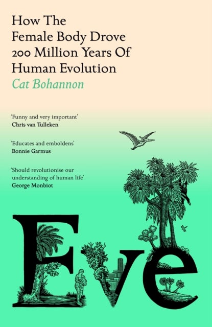 Eve - How The Female Body Drove 200 Million Years of Human Evolution