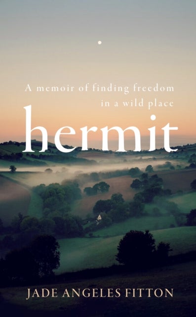 Hermit - A memoir of finding freedom in a wild place