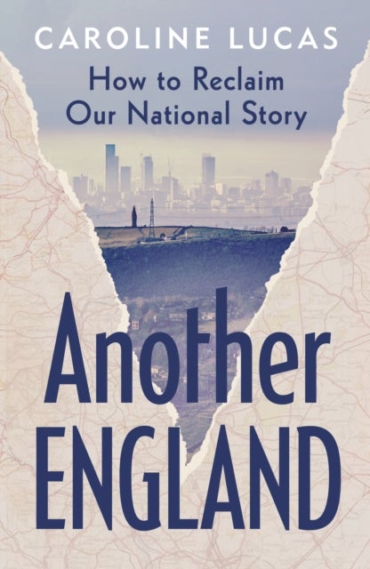 Another England - How to Reclaim Our National Story
