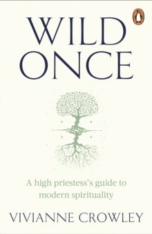 Wild Once - A high priestess's guide to modern spirituality